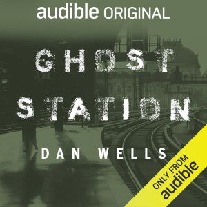 Dan Wells' Least Supernatural Novel - A Review of Ghost Station